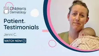 Children's Dermatology Patient Testimonial - Jenni C.