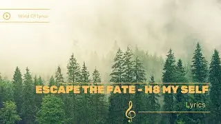 Escape The Fate - H8 MY SELF World Of Lyrics ID