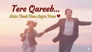 Tere Qareebromantic soul song, healing love song, tere qareeb song, soft pop romantic, emotional 