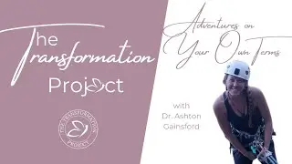 33:  Adventures On Your Own Terms with Dr Ashton Gainsford
