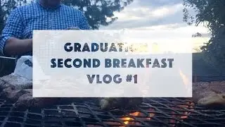 GRADUATION & SECOND BREAKFAST | episode 001