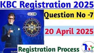 Kbc Registration Question 7|kbc registration question 20 April|kbc question 20 april|TechTipsTrust