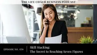 170: Skill Stacking: The Secret to Reaching Seven Figures