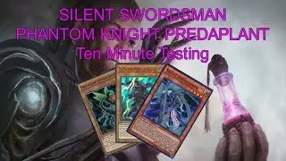 SILENT SWORDSMAN PHANTOM KNIGHT PREDAPLANT - Ten Minute Testing 6/25/17