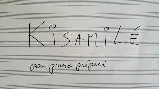 Kisamilé pour piano préparé, Simon Hoarau (2024)