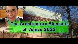 The Architecture Biennale of Venice 2023 - &ldquo;Laboratory of the Future&rdquo;