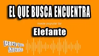 Elefante - El Que Busca Encuentra (Versión Karaoke)