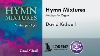 Hymn Mixtures (Organ, 3-staff) - David Kidwell