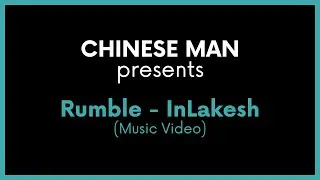 Chinese Man presents : Rumble - InLakesh (Music Video)
