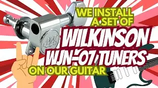Installing A Set Of Wilkinson WJN-07 EZ-LOK Guitar Tuners