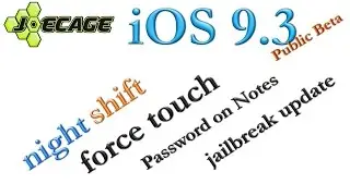 Upgrading to iOS 9.3 Public Beta, Night Shift, Password on Notes, Force Touch & Jailbreak Updates