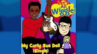Let's All Wiggle! | My Curly Sue Doll | Singles