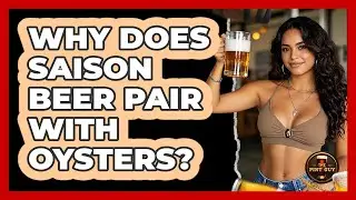 Why Does Saison Beer Pair With Oysters?