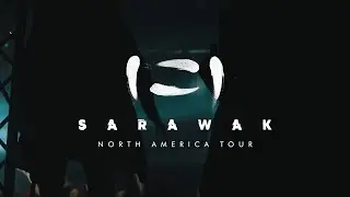 SARAWAK - North America Tour On Sale Now!