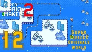 Super Mario Maker 2 - Super 'Treecks Originals' World - Part 12 (W12-1 &rarr; W12-C)