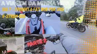 A VIAGEM DIA 7 P2 - Troquei a Fat Bob por uma V-Strom 800