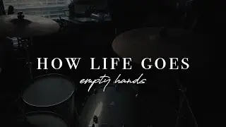 Empty Hands &ldquo;HOW LIFE GOES&rdquo; (Official Music Video)