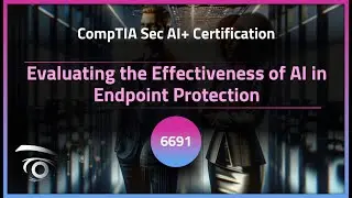 Evaluating the Effectiveness of AI in Endpoint Protection | Exclusive Lesson