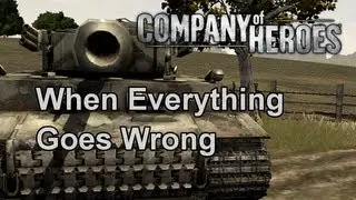 Company of Heroes: When Everything Goes Wrong