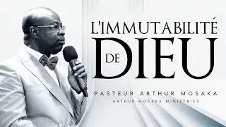 L'Immutabilité De Dieu | 17 Août 2022 | Pasteur Arthur Mosaka