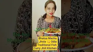 Bhatua Macha Jhola 😋 | Odia Traditional Fish Curry | Jhili Kitchen