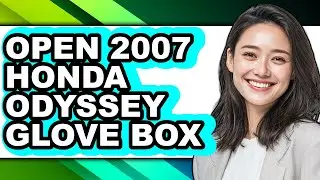 How to Open 2007 Honda Odyssey Glove Box - Full Guide