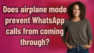 Does airplane mode prevent WhatsApp calls from coming through?
