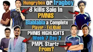 ExBlablabla A Complete Player? | Hungrybox Or fragBoy| PMNIS Week  7 Day 2 Highlights |Solo 8 Kills!
