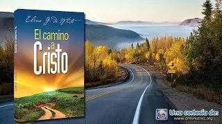 El camino a Cristo - Capítulo 03 - Un poder misterioso que convence