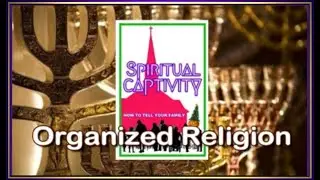 ORGANIZED RELIGION - AS IT EXISTS TODAY
