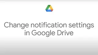 How to: Change Notification Settings in Google Drive