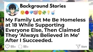 My Family Let Me Be Homeless at 18 While Supporting Everyone Else, Then Claimed...[FULL STORY]