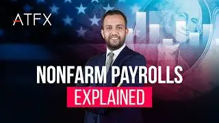Understanding US Nonfarm Payrolls (NFP) in 5 Minutes | ATFX Trading 101