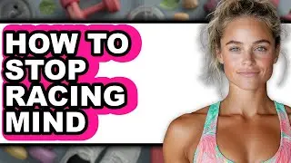 How to Stop Racing Mind (only Way)