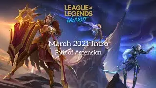 League of Legends : Wild Rift - March 2021 Intro (Path of Ascension)
