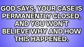 📃God says, your case is permanently closed, and you won't believe why and how this happened.