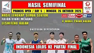 INDONESIA KE FINAL ~ Hasil Lengkap Semifinal Prancis Open 2025 Hari Ini ~ FAJAR/FIKRI MENANG