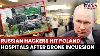 After Drone Incursion, Russia Hits Poland With Cyber Attack On Hospitals, Infrastructure? Watch