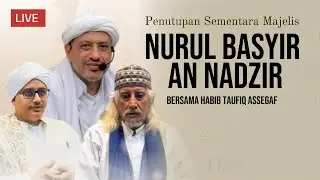 🔴PENUTUPAN SEMENTARA MAJELIS NURUL BASYIR AN NADZIR ||  bersama Habib Taufiq Assegaf