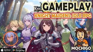 Knight Maidens: Idle RPG Gameplay - Android / IOS