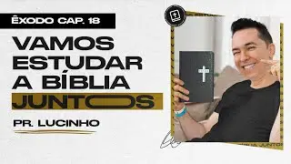 Êxodo 18 | Pr. Lucinho Barreto