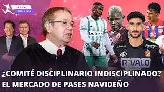 ¿El Comité Disciplinario de la Dimayor es indisciplinado? Mercado de pases navideño #LaLigaDeLaLiga