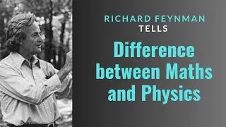 Feynman tells the difference between maths and physics