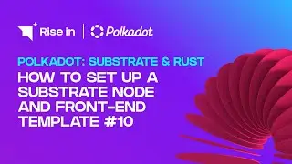 How to Set Up a Substrate Node and Front-End Template #10 | Polkadot: Substrate & Rust