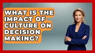 What Is The Impact Of Culture On Decision Making? - The Everyday Why