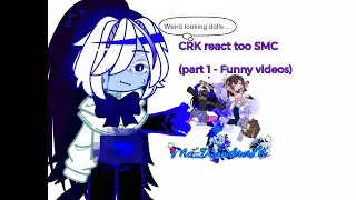 CRK react too SMC ||&bull;2X - Part one - Funny videos&bull;|| 1/?