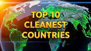  Top 10 Cleanest Countries in the World 2025 | Most Beautiful & Pollution-Free Nations