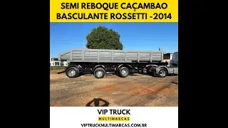 SEMI REBOQUE CARRETA CA&Ccedil;AMBAO BASCULANTE ROSSETTI ANO 2014 SEM PNEUS VIP TRUCK