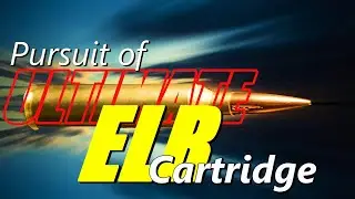 In pursuit of the Ultimate ELR cartridge