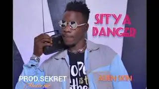Sitya danger by Alien skin (official audio) #Latest Ugandan music 2022.